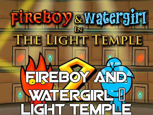 fireboy and watergirl light temple fireboy and watergirl light temple